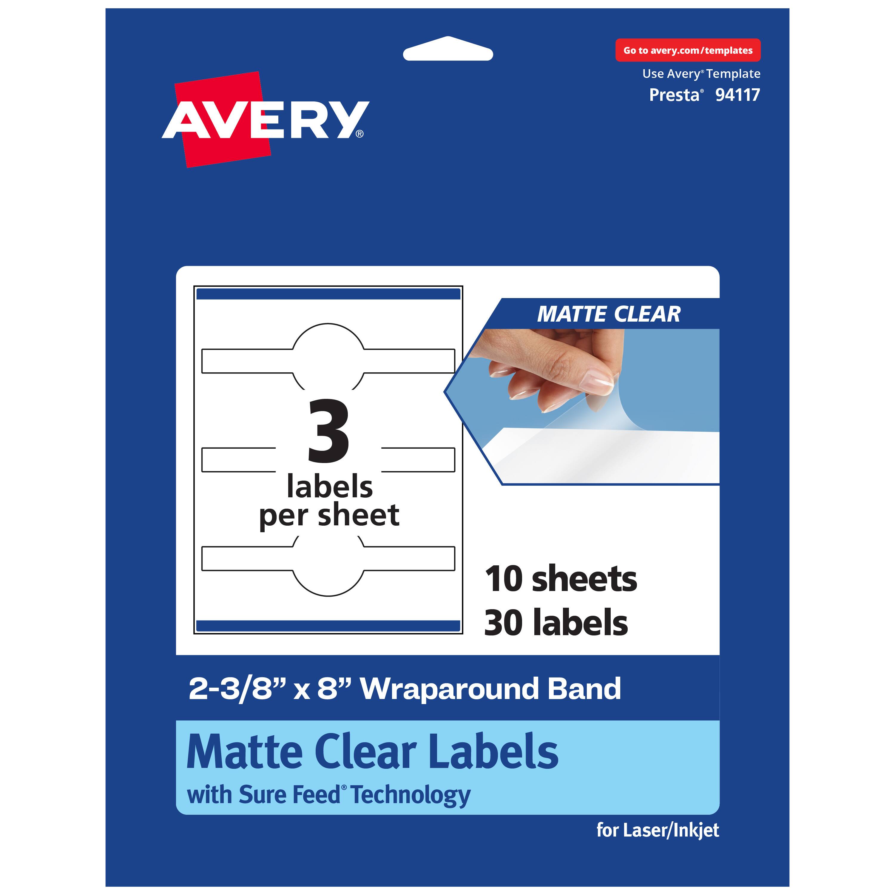 Go to avery.com/templates  
AVERY  
Use Avery Template Presta 94117  

MATTE CLEAR  
3 labels per sheet  
10 sheets 30 labels  

2-3/8" x 8" Wraparound Band  
Matte Clear Labels with Sure Feed Technology for Laser/Inkjet