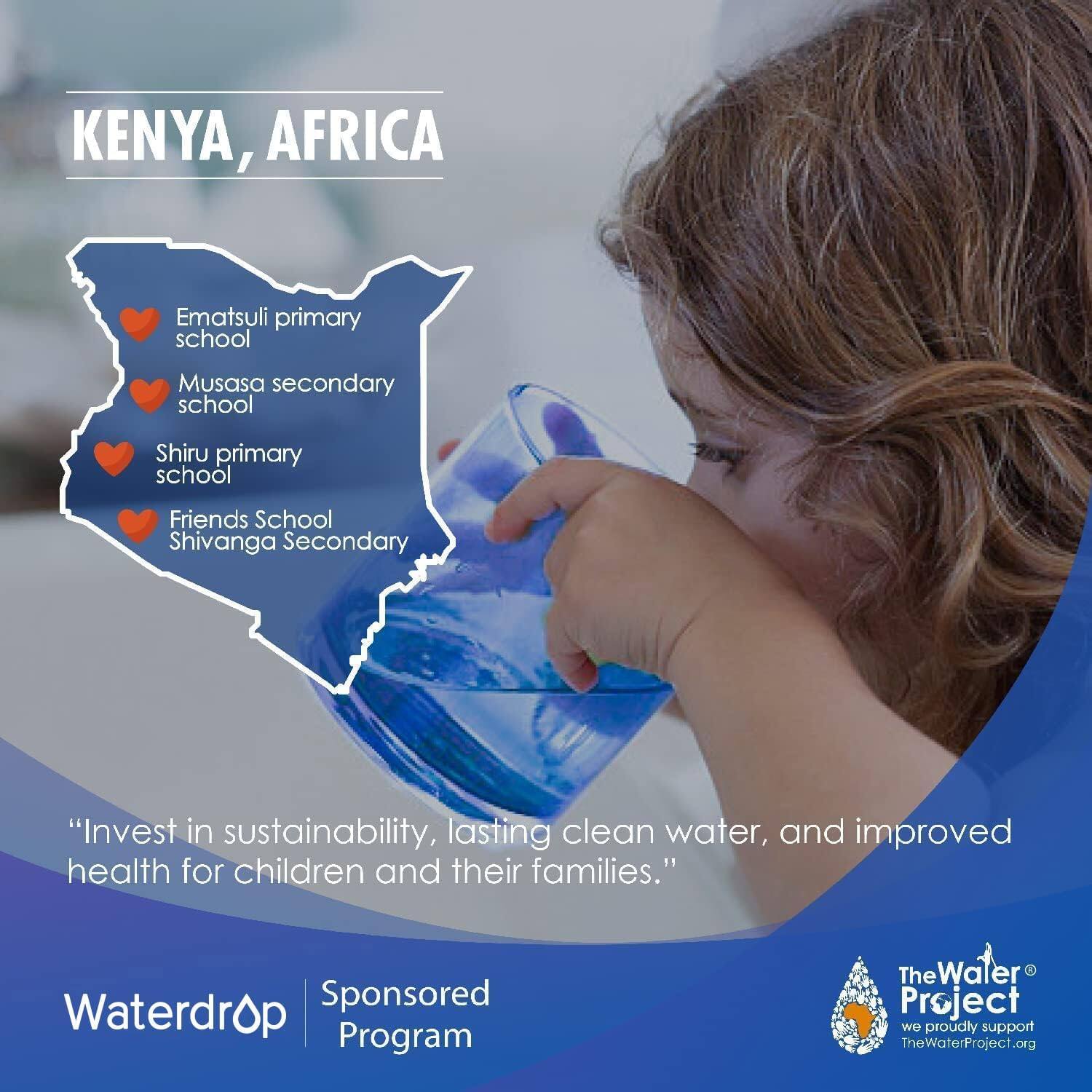 KENYA, AFRICA

Ematsuli primary school  
Musasa secondary school  
Shiru primary school  
Friends School Shivanga Secondary

"Invest in sustainability, lasting clean water, and improved health for children and their families."

Waterdrop  
Sponsored Program

The Water Project  
we proudly support  
TheWaterProject.org