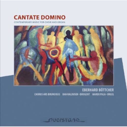 CANTATE DOMINO  
CONTEMPORARY MUSIC FOR CHOIR AND ORGAN  

EBERHARD BÖTTCHER  

CHORUS ARS BRUNENSIS  
DAN KALOUSEK - DIRIGENT  
MAREK PÁLA - ORGEL  

UCRSTANO