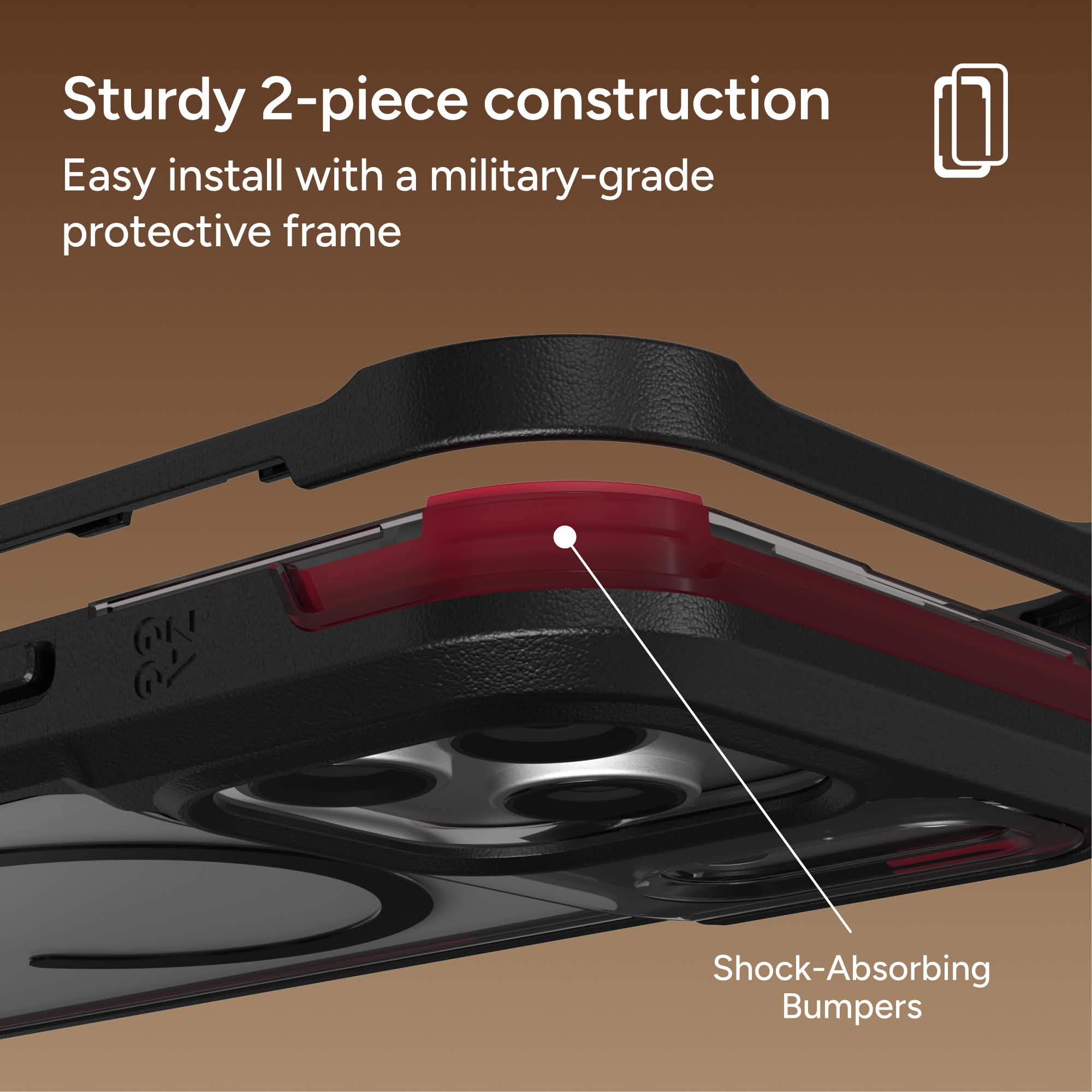 Sturdy 2-piece construction  
Easy install with a military-grade protective frame  
Shock-Absorbing Bumpers