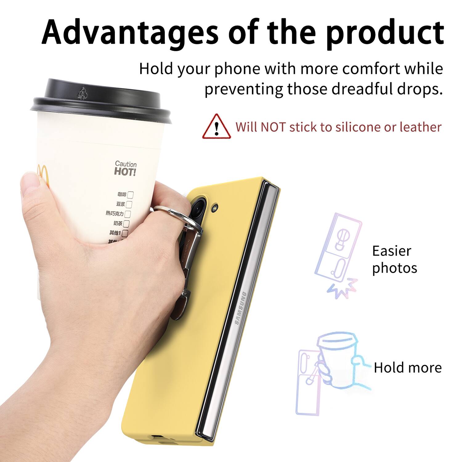 Advantages of the product

Hold your phone with more comfort while preventing those dreadful drops.

Will NOT stick to silicone or leather

Easier photos

Hold more