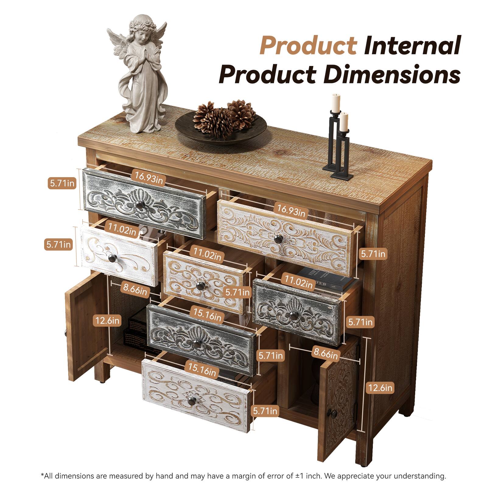 Product Internal Product Dimensions

5.71in  
16.93in  
5.71in  
11.02in  
8.66in  
12.6in  
11.02in  
5.71in  
15.16in  
16.93in  
11.02in  
5.71in  
5.71in  
15.16in  
5.71in  
8.66in  
12.6in  
5.71in  

*All dimensions are measured by hand and may have a margin of error of 1 inch. We appreciate your understanding.