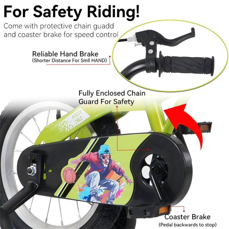 For Safety Riding!  
Come with protective chain guard and coaster brake for speed control  
Reliable Hand Brake (Shorter Distance For Small HAND)  
Fully Enclosed Chain Guard For Safety  
WISDOM CHILD Coaster Brake (Pedal backwards to stop)