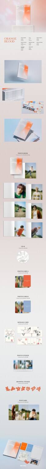 ORANGE BLOOD

PHOTO BOOK

CD-K

PHOTO CARD A

PHOTO CARD B

MESSAGE CARD

PHOTO STICKER

DRAWING STICKER

POSTCARD