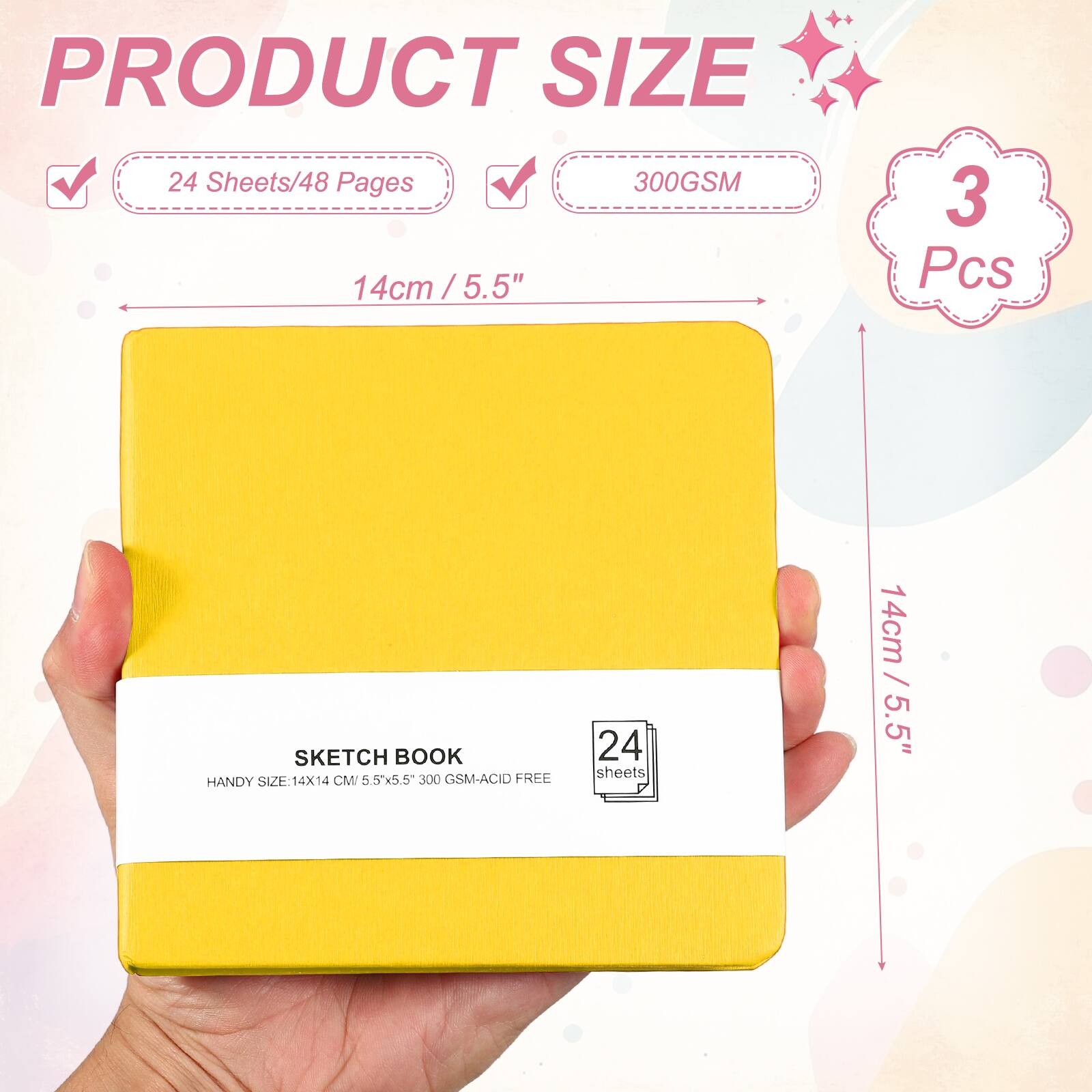 PRODUCT SIZE  
24 Sheets/48 Pages  
300GSM  
14cm / 5.5" x 5.5"  
3 Pcs  

SKETCH BOOK  
HANDY SIZE: 14x14 CM (5.5"x5.5")  
300 GSM-ACID FREE  
24 sheets