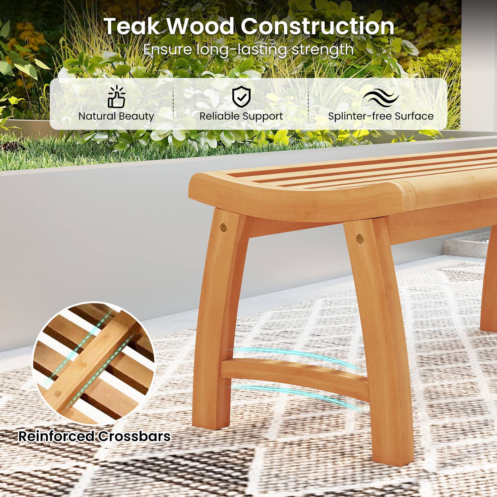Teak Wood Construction  
Ensure long-lasting strength  

- Natural Beauty  
- Reliable Support  
- Splinter-free Surface  
- Reinforced Crossbars