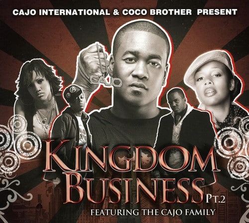 CAJO INTERNATIONAL & COCO BROTHER PRESENT

KINGDOM BUSINESS Pt.2

FEATURING THE CAJO FAMILY