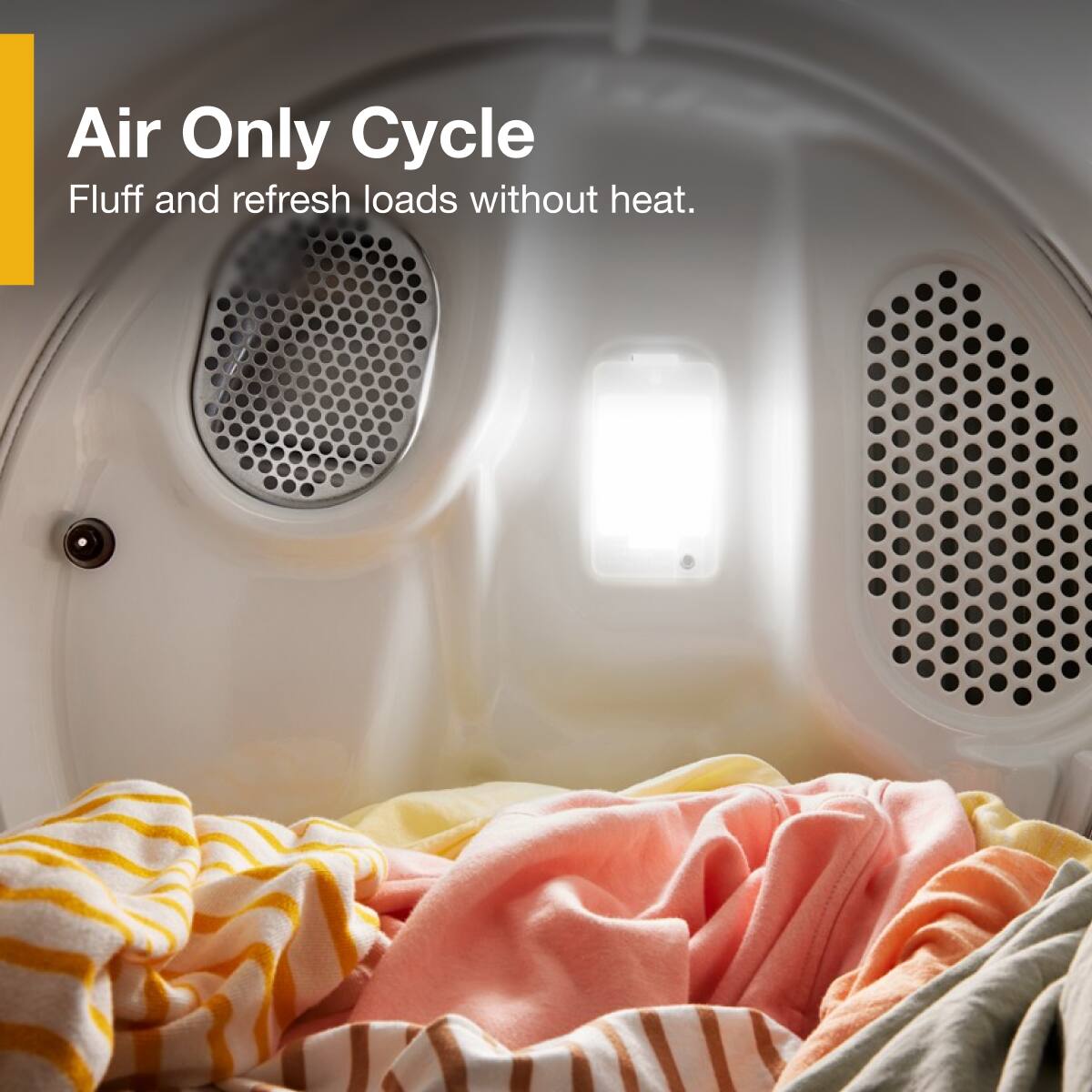 Air Only Cycle  
Fluff and refresh loads without heat.