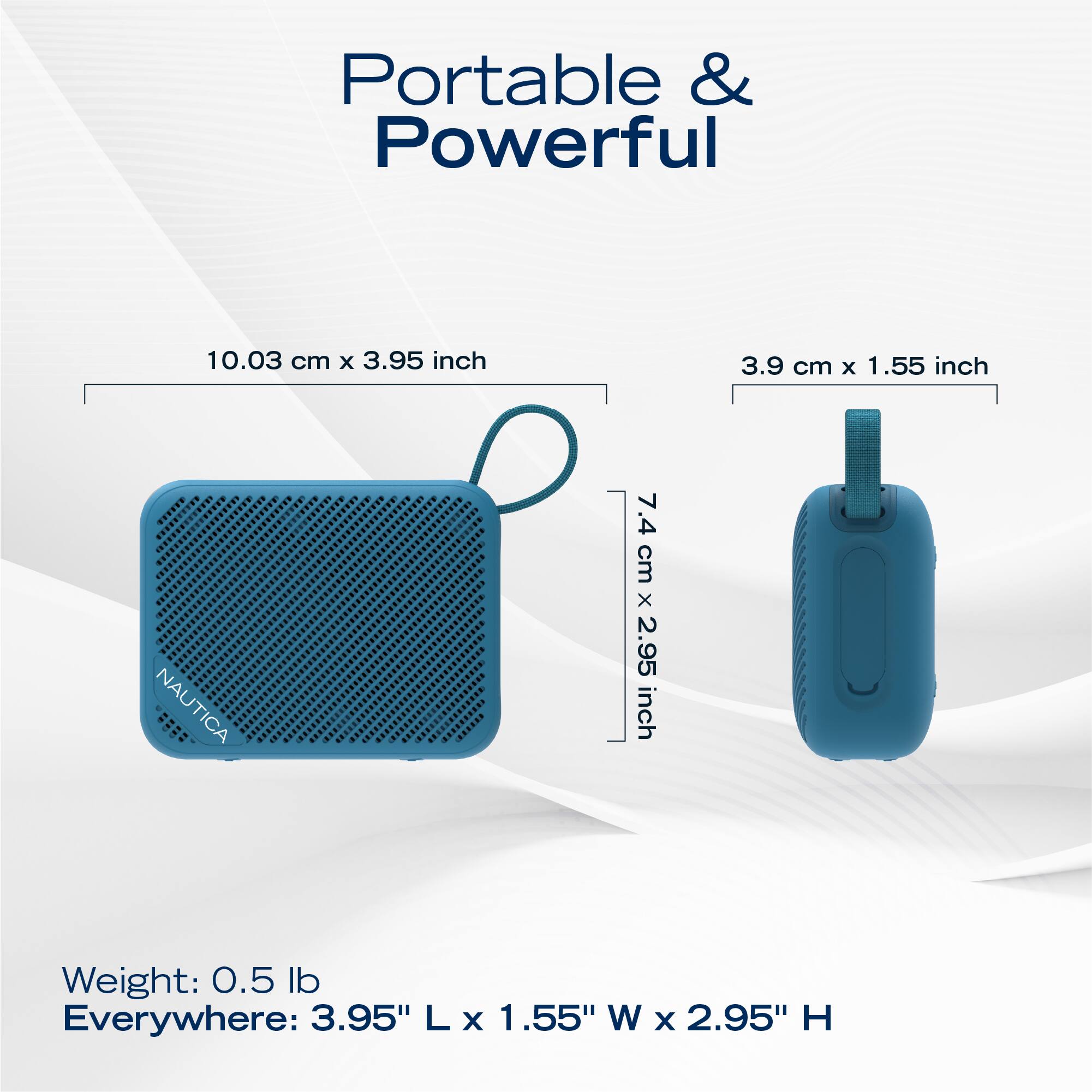 Portable & Powerful

10.03 cm x 3.95 inch  
3.9 cm x 1.55 inch  
7.4 cm x 2.95 inch  

Weight: 0.5 lb  
Everywhere: 3.95" L x 1.55" W x 2.95" H