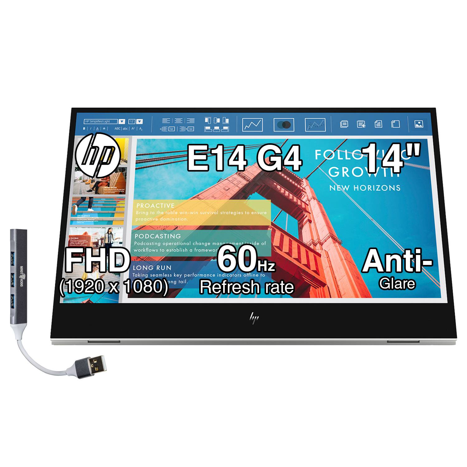 - HP E14 G4 FHD 14" GROWTH NEW HORIZONS
- PROACTIVE: Bring to the table win-win survival strategies to ensure proactive domination.
- PODCASTING: Podcasting operational change management workflows to establish a framework.
- FHD (1920 x 1080)
- 60Hz Refresh rate
- Anti-Glare