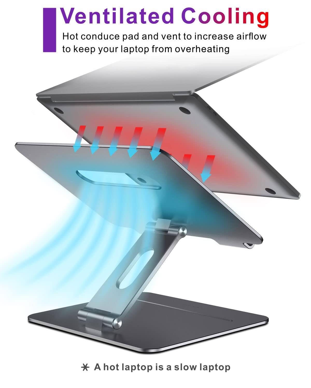 Ventilated Cooling  
Hot conductive pad and vent to increase airflow to keep your laptop from overheating  
* A hot laptop is a slow laptop