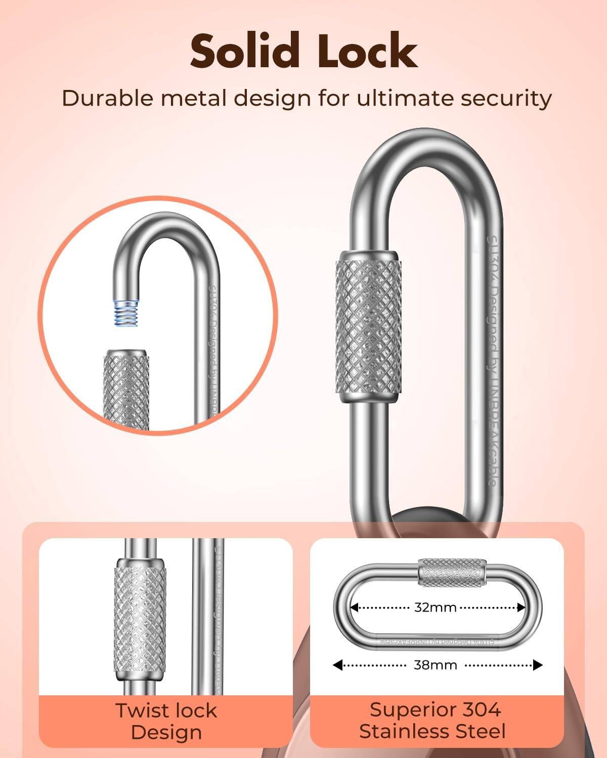 Solid Lock  
Durable metal design for ultimate security

32mm  
38mm  
Twist lock Design  
Superior 304 Stainless Steel