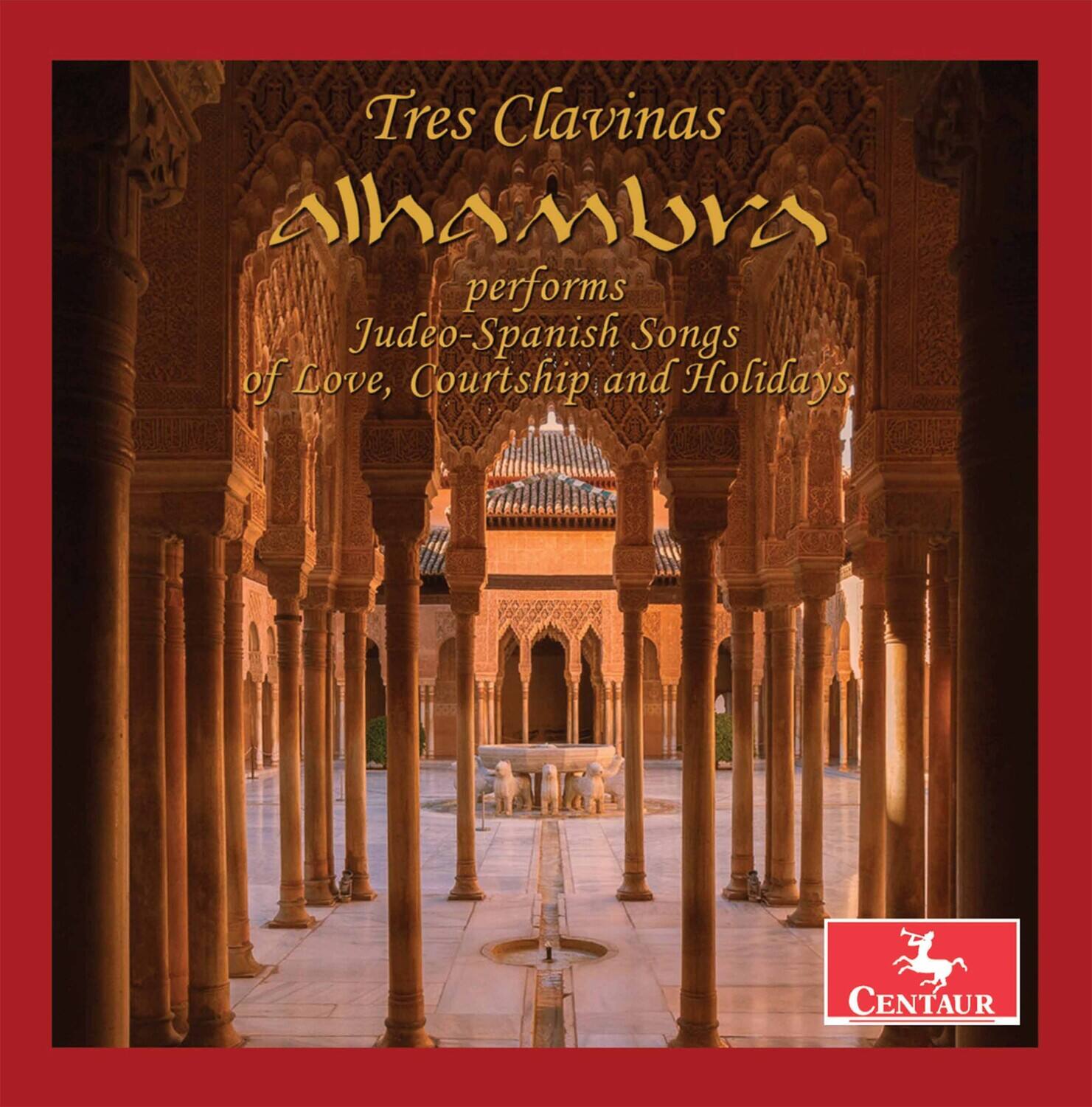 Tres Clavinas  
Alhambra  
performs  
Judeo-Spanish Songs of Love, Courtship and Holidays  

CENTAUR