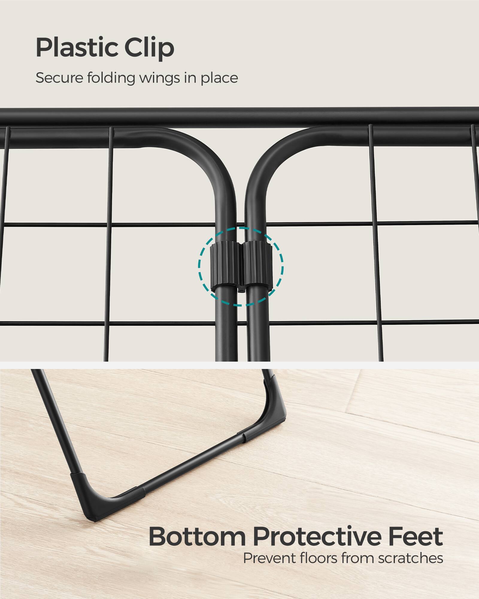 Plastic Clip  
Secure folding wings in place  

Bottom Protective Feet  
Prevent floors from scratches