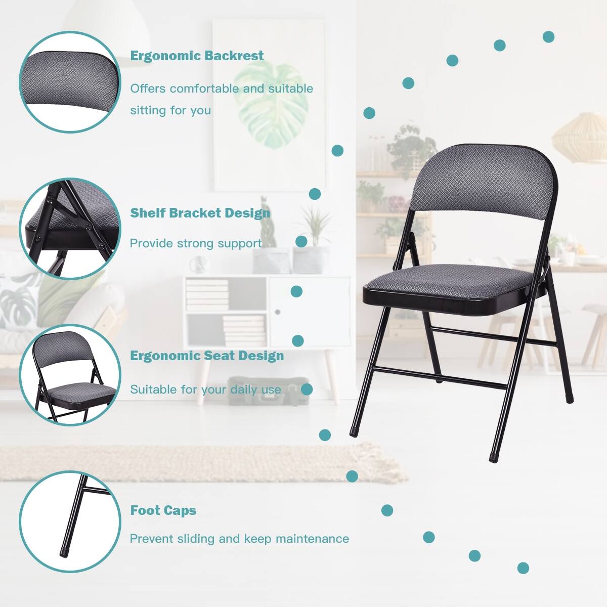 Ergonomic Backrest  
Offers comfortable and suitable sitting for you  

Shelf Bracket Design  
Provide strong support  

Ergonomic Seat Design  
Suitable for your daily use  

Foot Caps  
Prevent sliding and keep maintenance