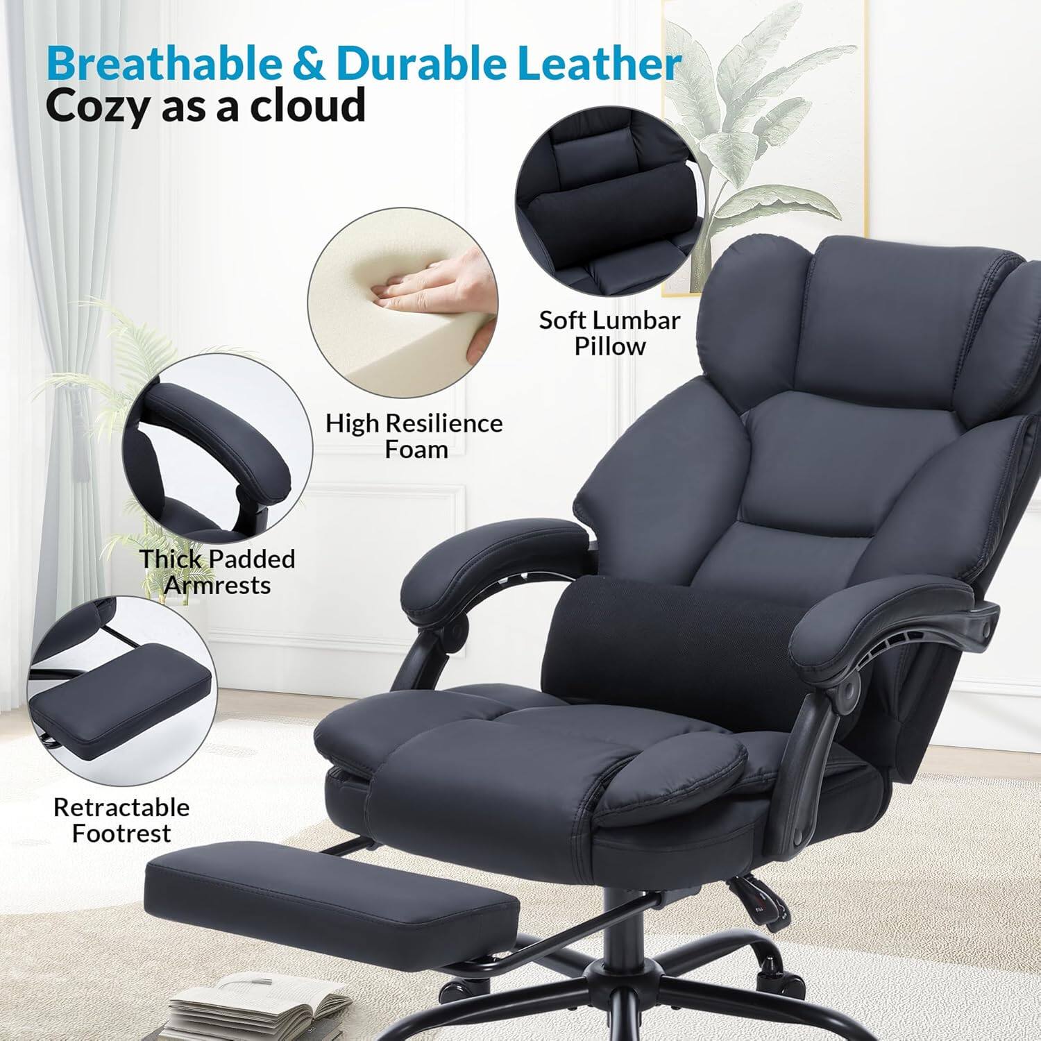 Breathable & Durable Leather  
Cozy as a cloud  

- Soft Lumbar Pillow  
- High Resilience Foam  
- Thick Padded Armrests  
- Retractable Footrest