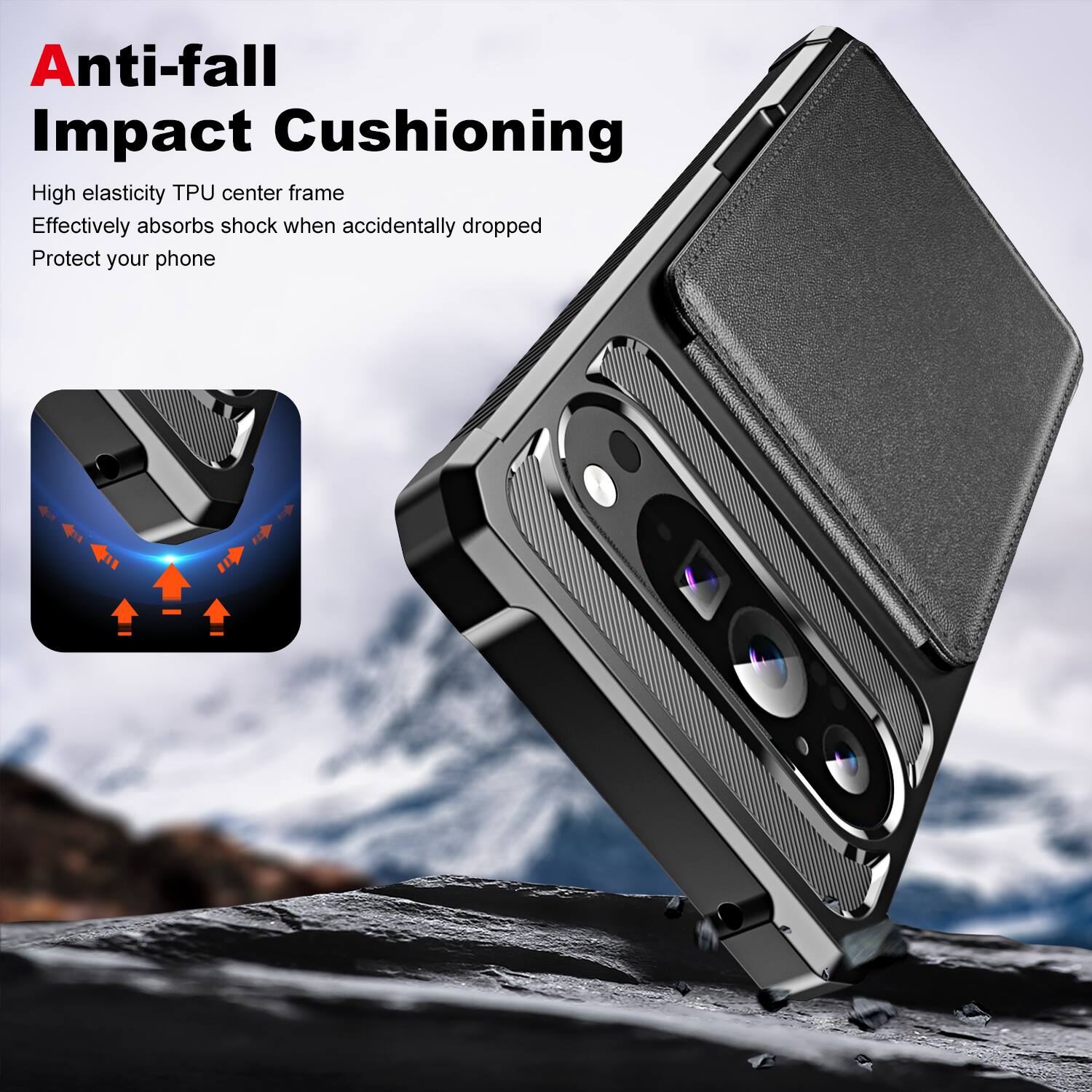 Anti-fall Impact Cushioning

High elasticity TPU center frame  
Effectively absorbs shock when accidentally dropped  
Protect your phone