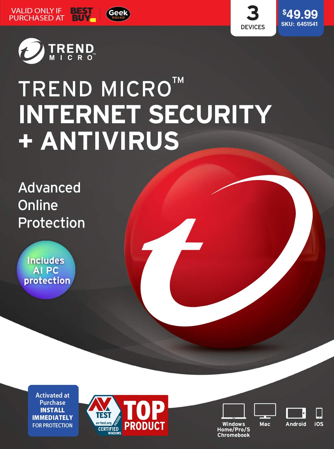 Trend Micro TM Internet Security + Antivirus Advanced Online Protection Includes AI PC O Activated at Purchase N INSTALL TOP IMMEDIATELY TEST FOR PROTECTION av-test.org 04/2020 PRODUCT Windows Mc Android iOS CERTIFIED Home/Pro/S WINDOWS Chromebook