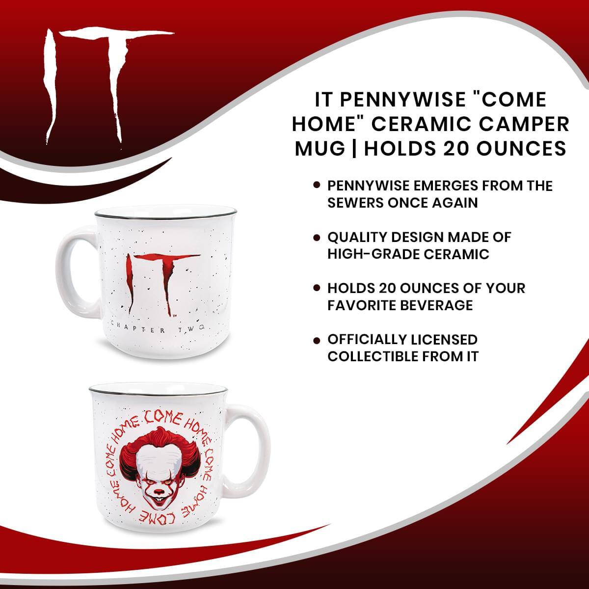 IT Pennywise "Come Home" Ceramic Camper Mug | Holds 20 Ounces

- Pennywise emerges from the sewers once again
- Quality design made of high-grade ceramic
- Holds 20 ounces of your favorite beverage
- Officially licensed collectible from IT