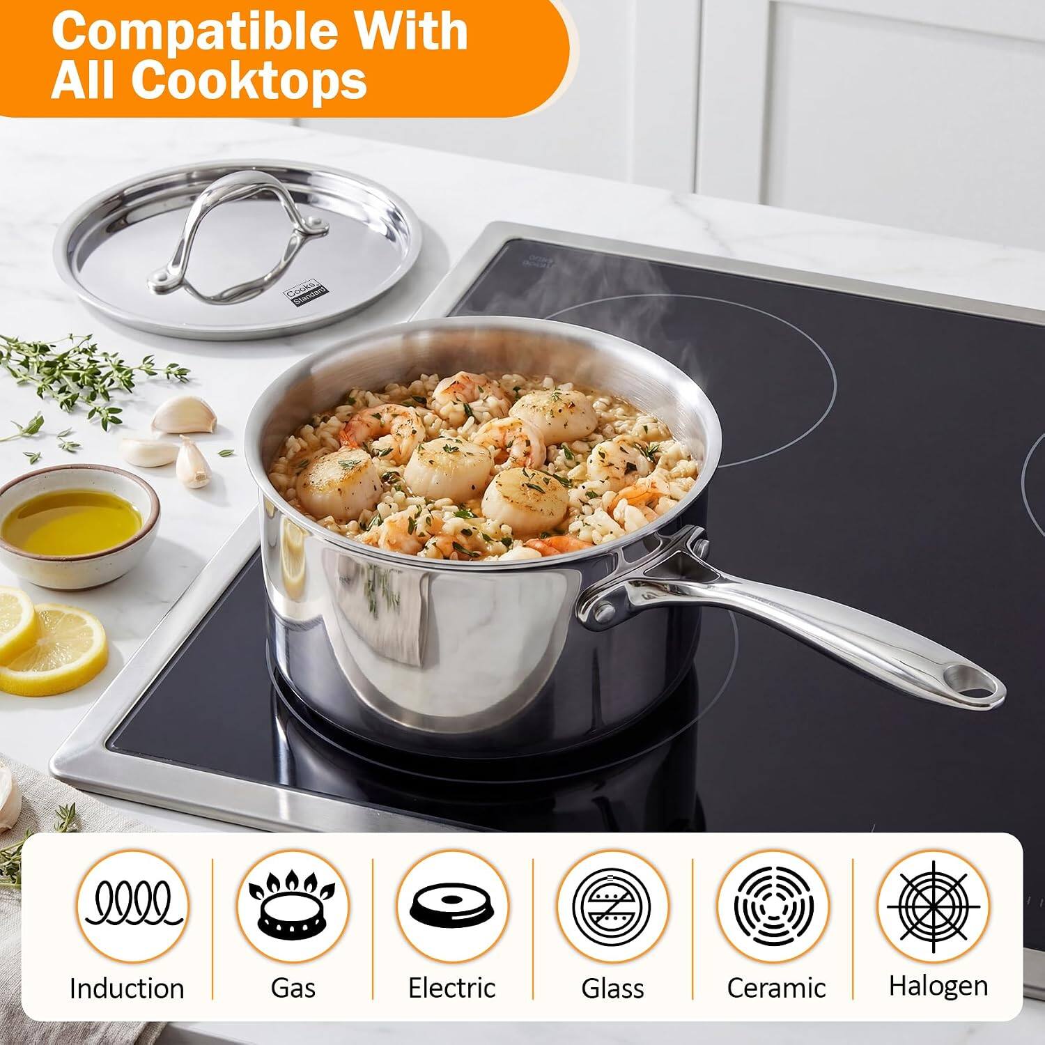 Compatible With All Cooktops

Standard
Induction
Gas
Electric
Glass
Ceramic
Halogen