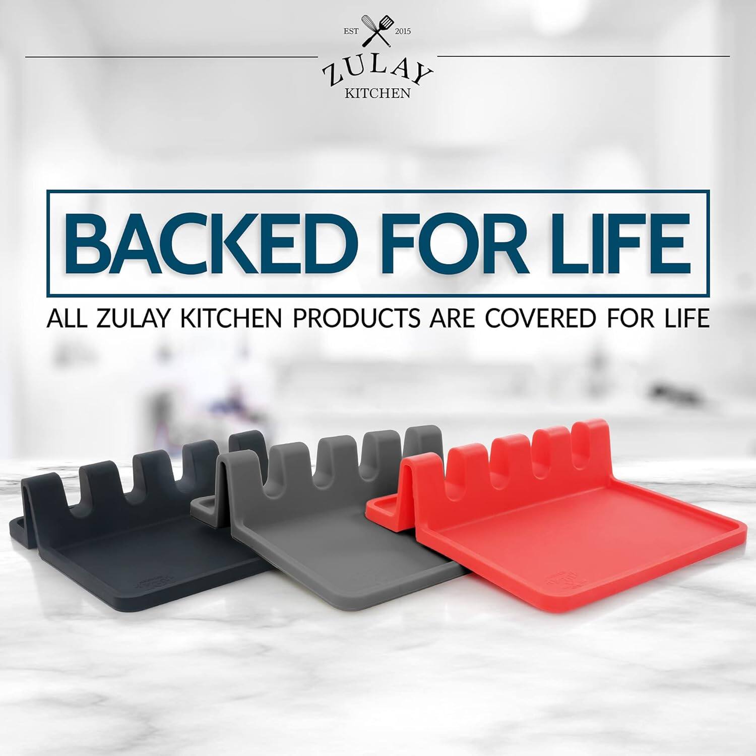 ZULAY KITCHEN  
EST 2015  

BACKED FOR LIFE  

ALL ZULAY KITCHEN PRODUCTS ARE COVERED FOR LIFE