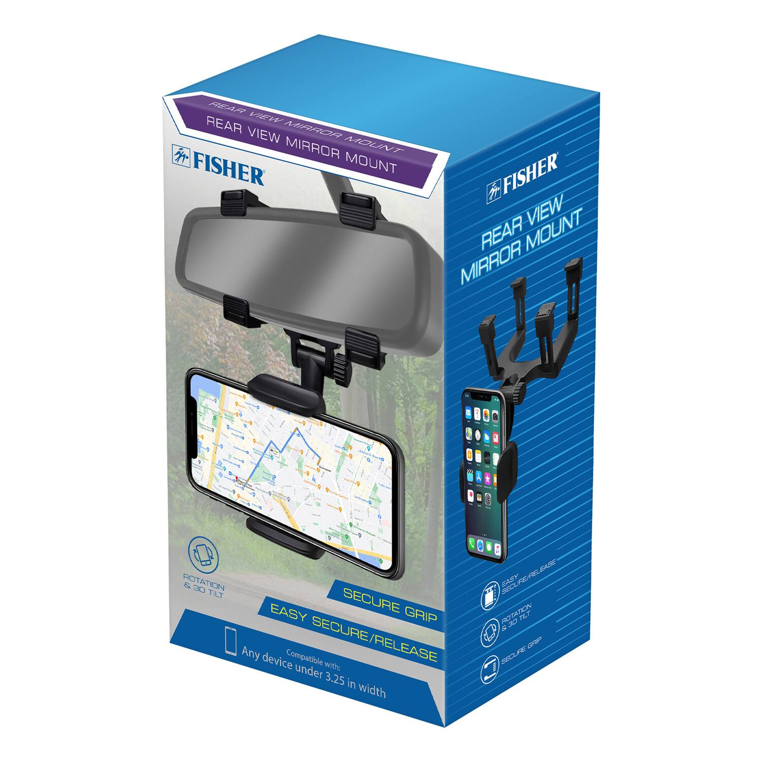 REAR VIEW MIRROR MOUNT  
FISHER  
REAR VIEW MIRROR MOUNT  
EASY SECURE/RELEASE  
ROTATION & 360° TILT  
SECURE GRIP  
Any device Compatible  
SECURE/RELEASE  
Compatible with Any device under 3.25 in width
