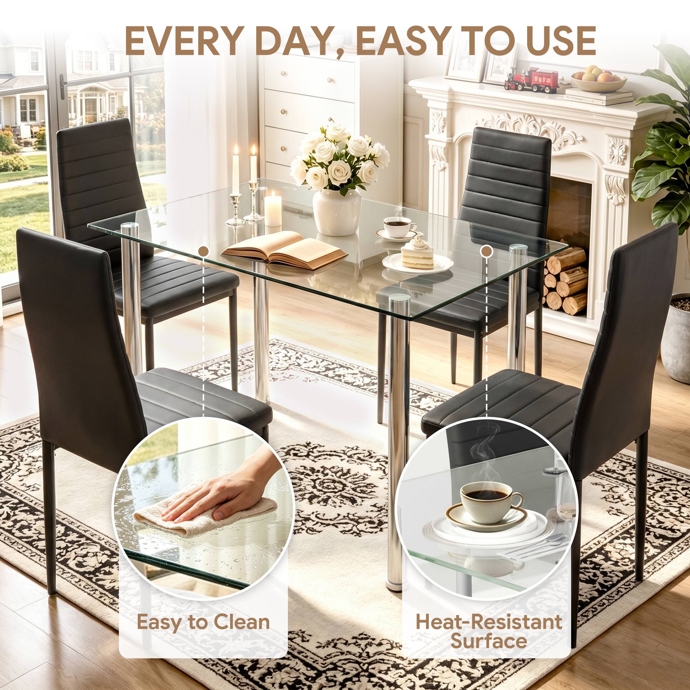 EVERY DAY, EASY TO USE

Easy to Clean

Heat-Resistant Surface