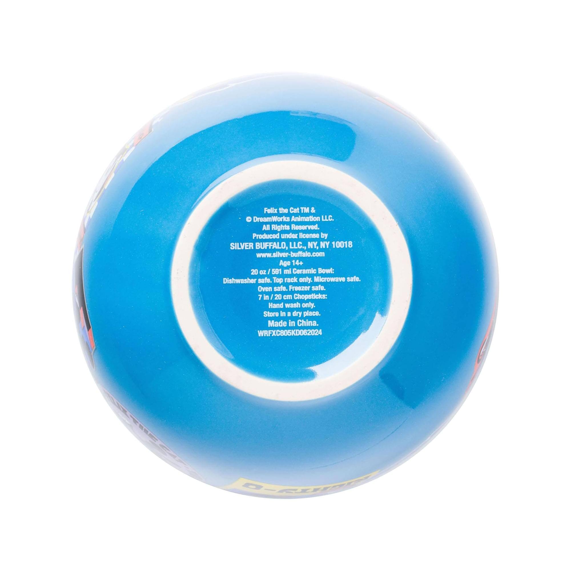 Felix the Cat™ & © DreamWorks Animation LLC. All Rights Reserved. Produced under license by SILVER BUFFALO, LLC., NY, NY 10018 www.silver-buffalo.com Age 14+ 20 oz / 581 ml Ceramic Bowl: Dishwasher safe. Top rack only. Microwave safe. Oven safe. Freezer safe. 7 in / 20 cm Chopsticks: Hand wash only. Store in a dry place. Made in China. WRFXC805KD062024 SRIE