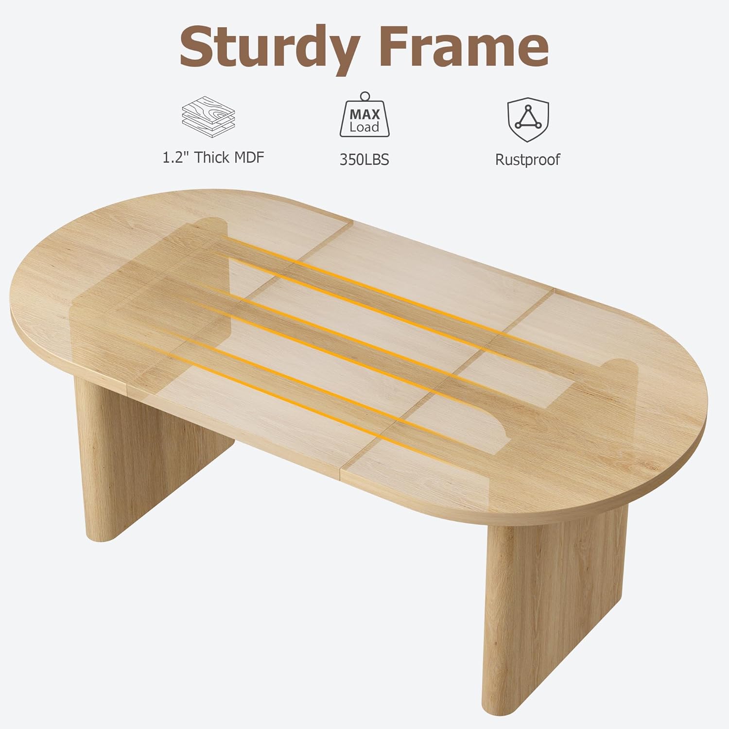 Sturdy Frame  
1.2" Thick MDF  
MAX Load 350LBS  
Rustproof