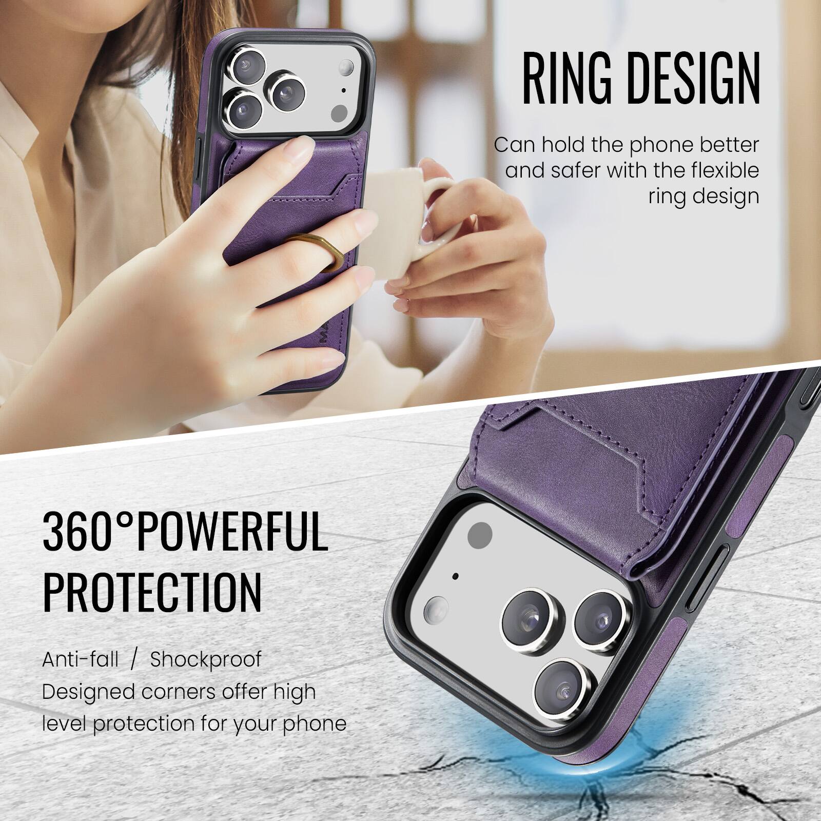 RING DESIGN  
Can hold the phone better and safer with the flexible ring design  

360° POWERFUL PROTECTION  
Anti-fall / Shockproof  
Designed corners offer high level protection for your phone