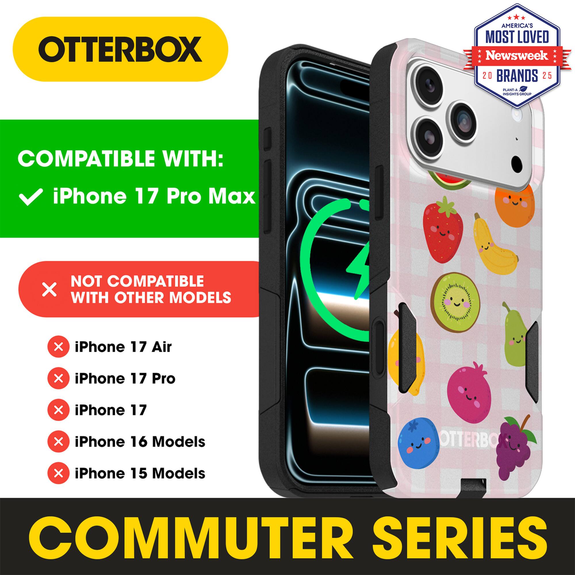 OTTERBOX  
AMERICA'S MOST LOVED  
Newsweek 20 BRANDS 25  

COMPATIBLE WITH:  
iPhone 17 Pro Max  

NOT COMPATIBLE WITH OTHER MODELS:  
iPhone 17 Air  
iPhone 17 Pro  
iPhone 17  
iPhone 16 Models  
iPhone 15 Models  

COMMUTER SERIES