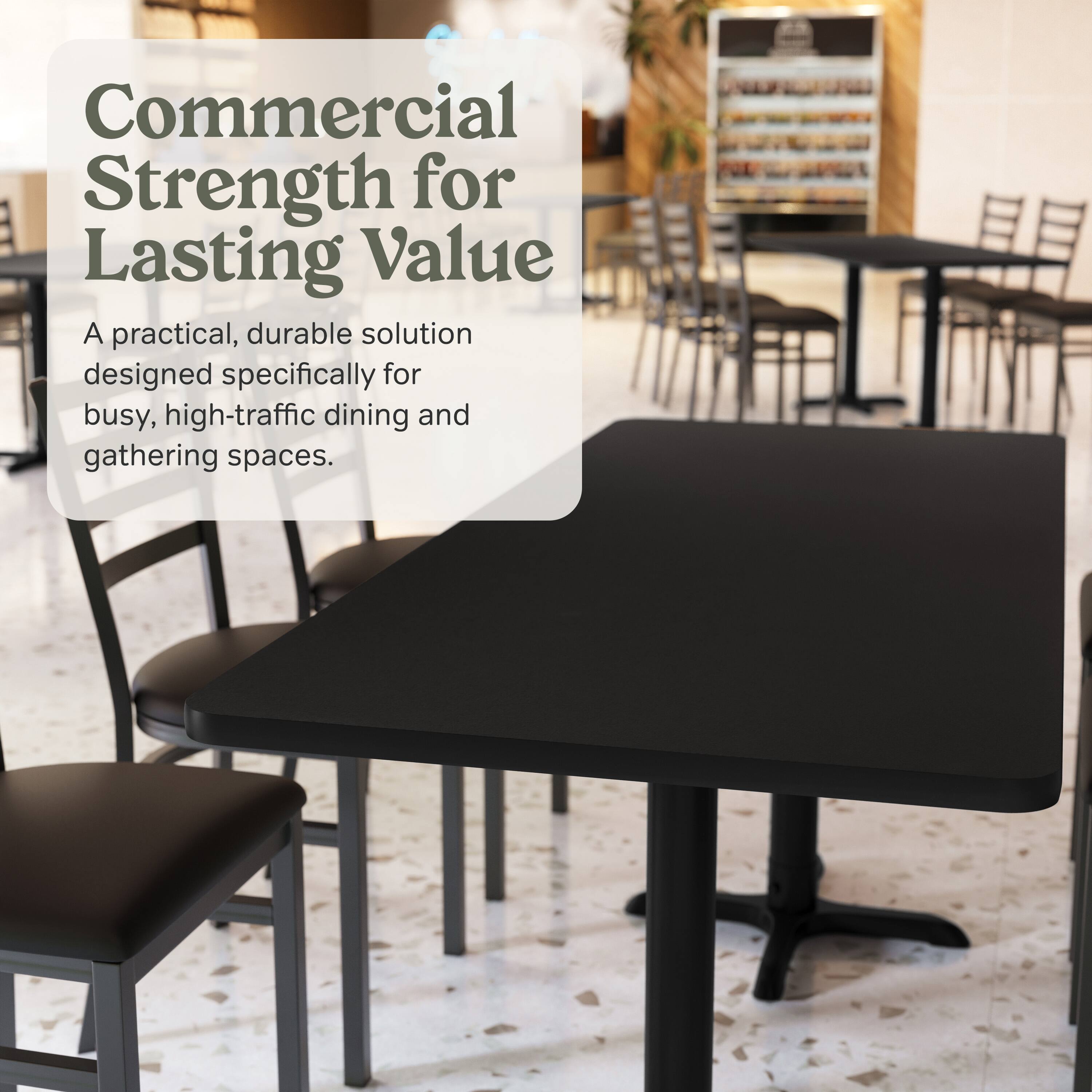 Commercial Strength for Lasting Value  
A practical, durable solution designed specifically for busy, high-traffic dining and gathering spaces.