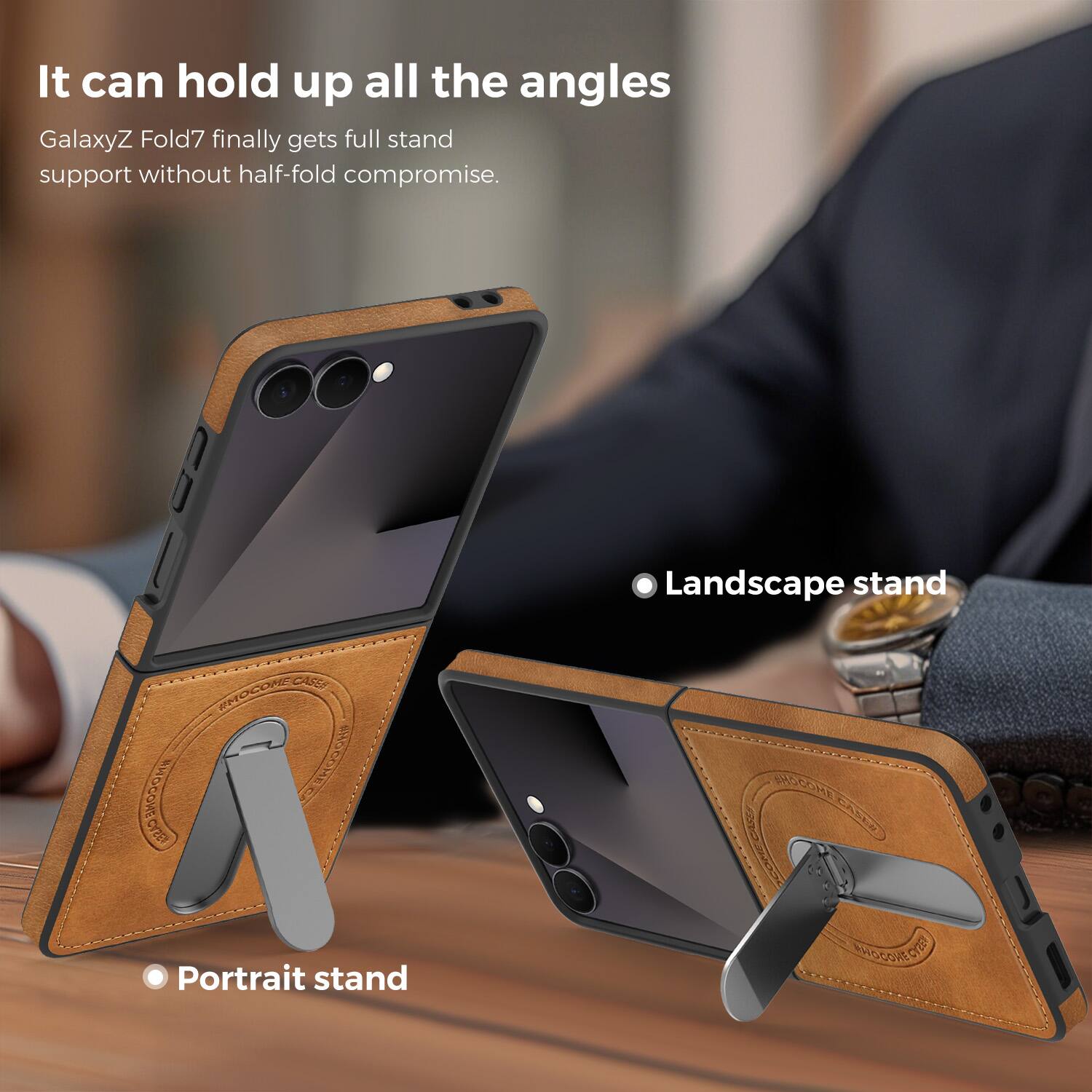 It can hold up all the angles  
GalaxyZ Fold7 finally gets full stand support without half-fold compromise.  

Landscape stand  
Portrait stand