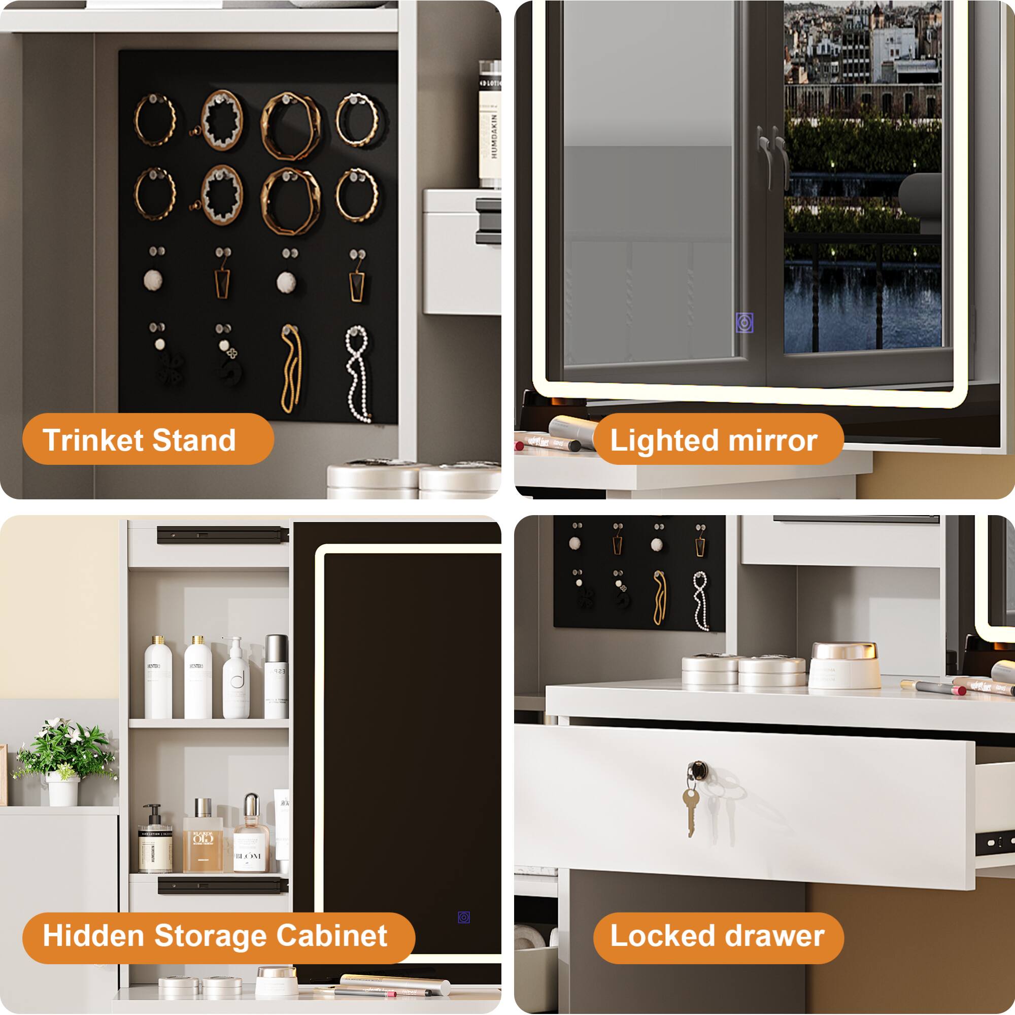 - Trinket Stand
- Lighted mirror
- Hidden Storage Cabinet
- Locked drawer