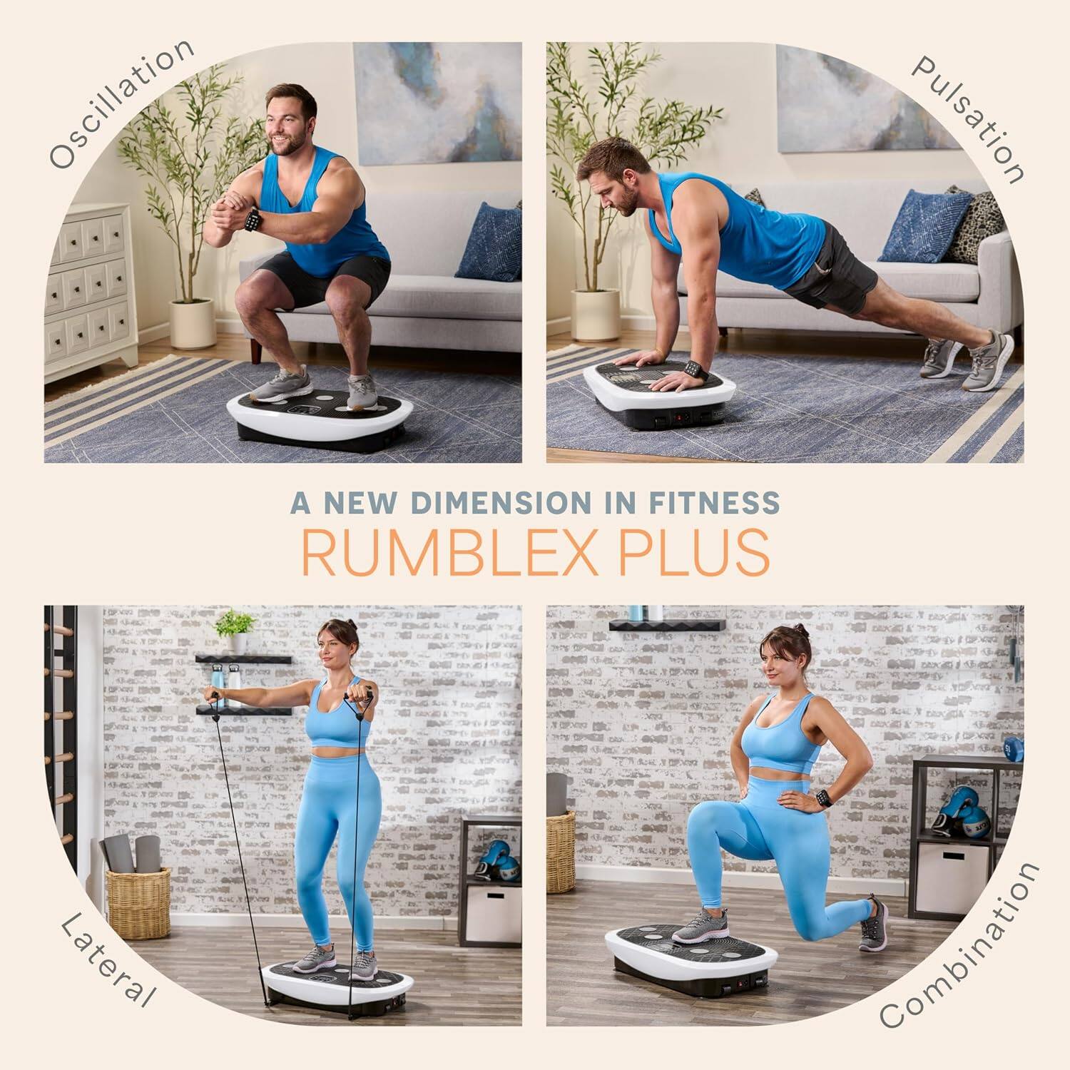 Oscillation  
Pulsation  
A NEW DIMENSION IN FITNESS  
RUMBLEX PLUS  
Lateral  
Combination