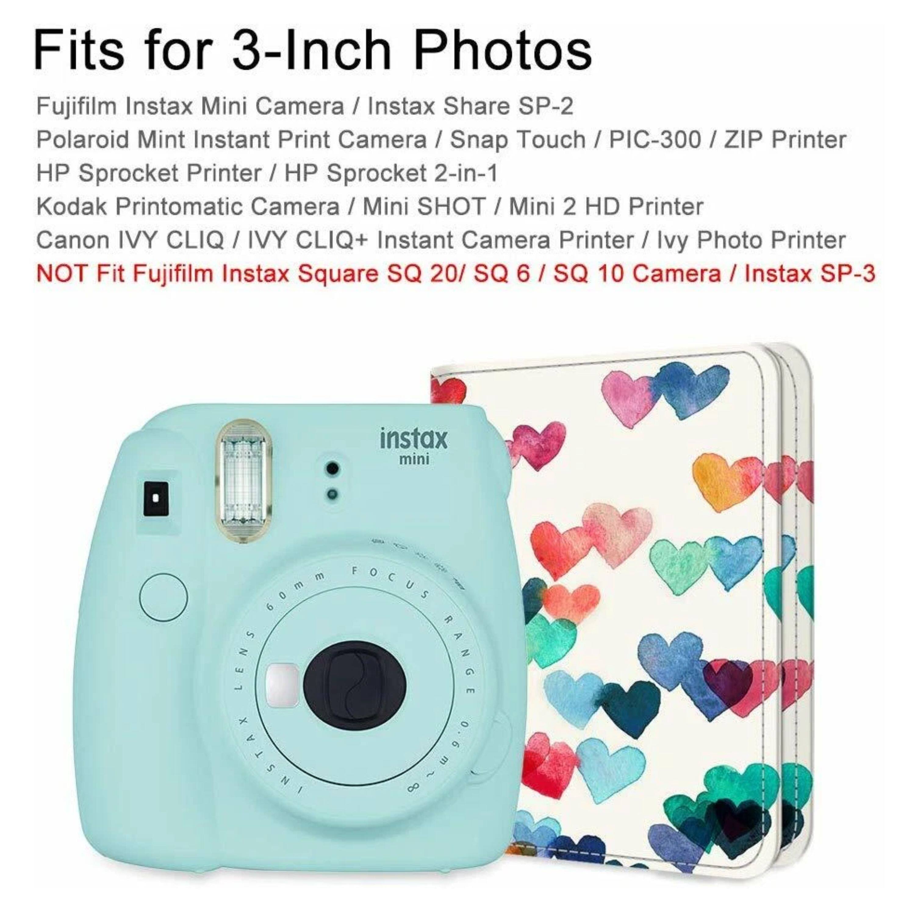 Fits for 3-Inch Photos

Fujifilm Instax Mini Camera / Instax Share SP-2  
Polaroid Mint Instant Print Camera / Snap Touch / PIC-300 / ZIP Printer  
HP Sprocket Printer / HP Sprocket 2-in-1  
Kodak Printomatic Camera / Mini SHOT / Mini 2 HD Printer  
Canon IVY CLIQ / IVY CLIQ+ Instant Camera Printer / Ivy Photo Printer  

NOT Fit Fujifilm Instax Square SQ 20 / SQ 6 / SQ 10 Camera / Instax SP-3  

INSTAX 60mm FOCUS LENS RANGE