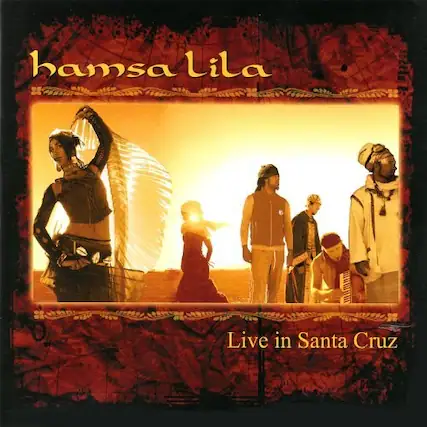 hamsa lila
Live in Santa Cruz