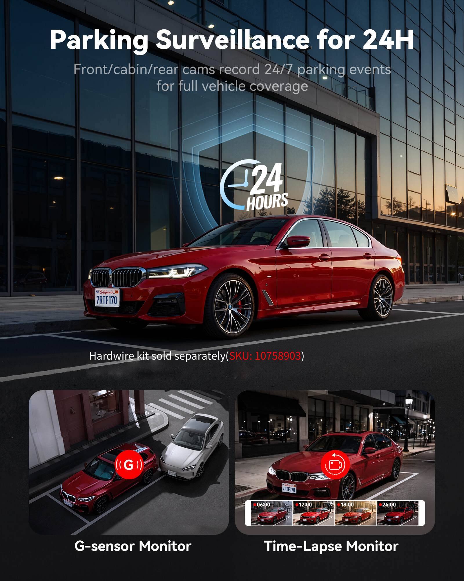 Parking Surveillance for 24H  
Front/cabin/rear cams record 24/7 parking events for full vehicle coverage  
24 HOURS  

Colfom 7RTF170  
Hardwire kit sold separately (SKU: 10758903)  

G-sensor Monitor  
Time-Lapse Monitor