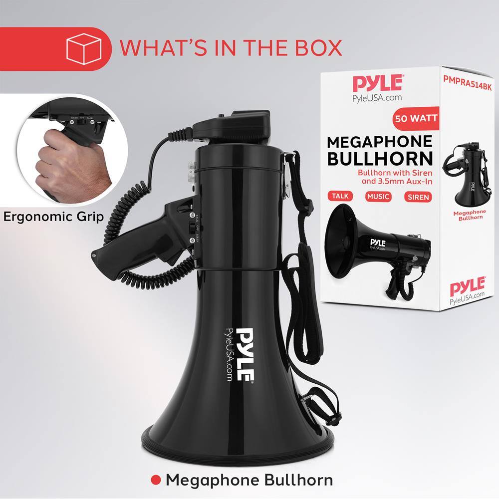 WHAT'S IN THE BOX

PYLE PyleUSA.com PMPRA514BK 50 WATT MEGAPHONE BULLHORN Bullhorn with Siren and 3.5mm Aux-In

- Ergonomic Grip
- TALK
- MUSIC
- SIREN

Megaphone Bullhorn

PYLE PyleUSA.com