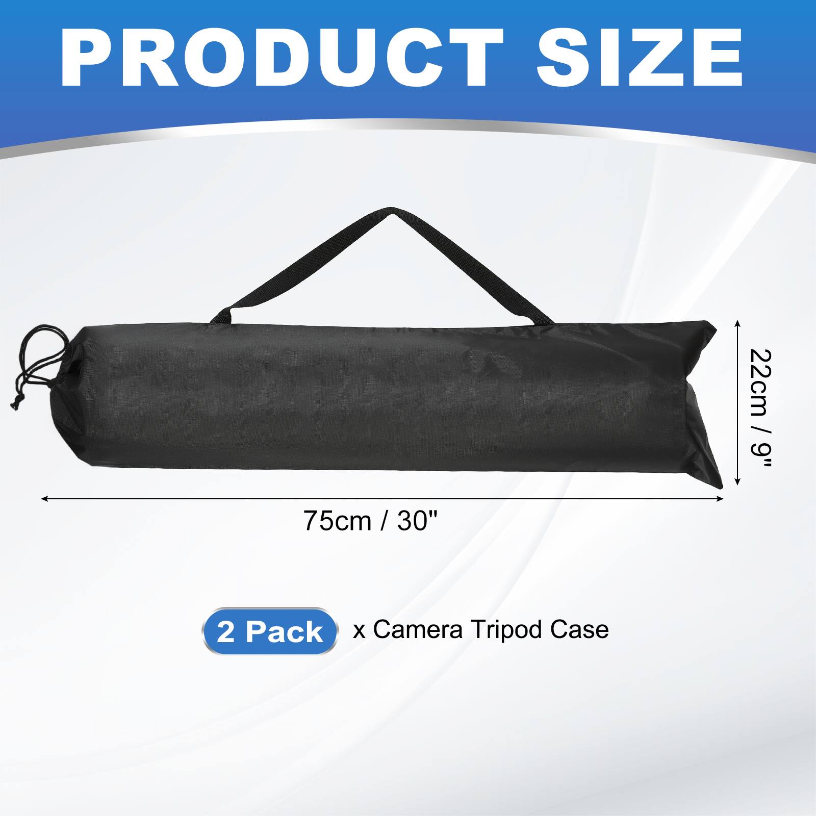 PRODUCT SIZE  
22cm / 9"  
75cm / 30"  
2 Pack x Camera Tripod Case