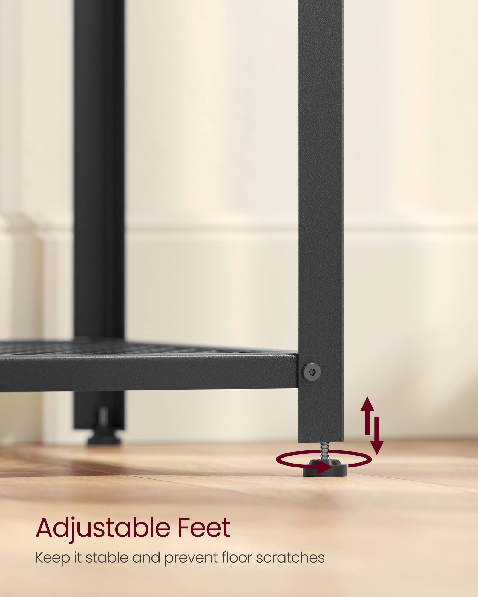 Adjustable Feet  
Keep it stable and prevent floor scratches