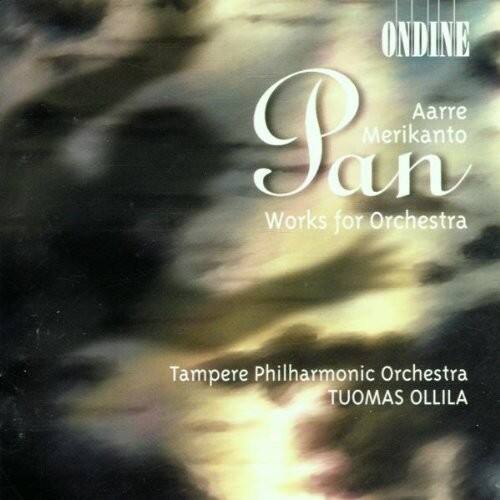 Aarre Merikanto  
Pan  
Works for Orchestra  

Tampere Philharmonic Orchestra  
Tuomas Ollila  

ONDINE