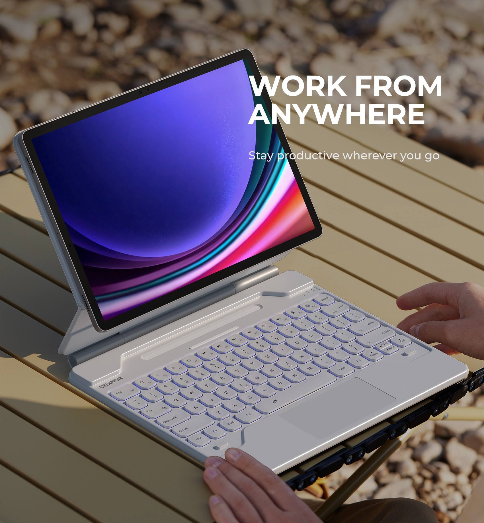 WORK FROM ANYWHERE  
Stay productive wherever you go