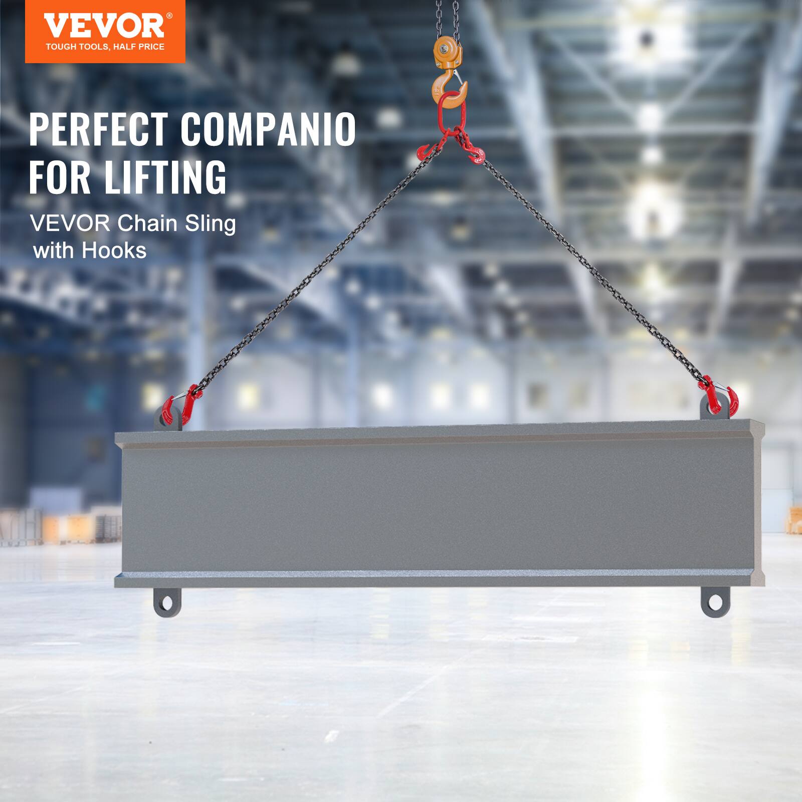 VEVOR  
TOUGH TOOLS, HALF PRICE

PERFECT COMPANION FOR LIFTING  
VEVOR Chain Sling with Hooks