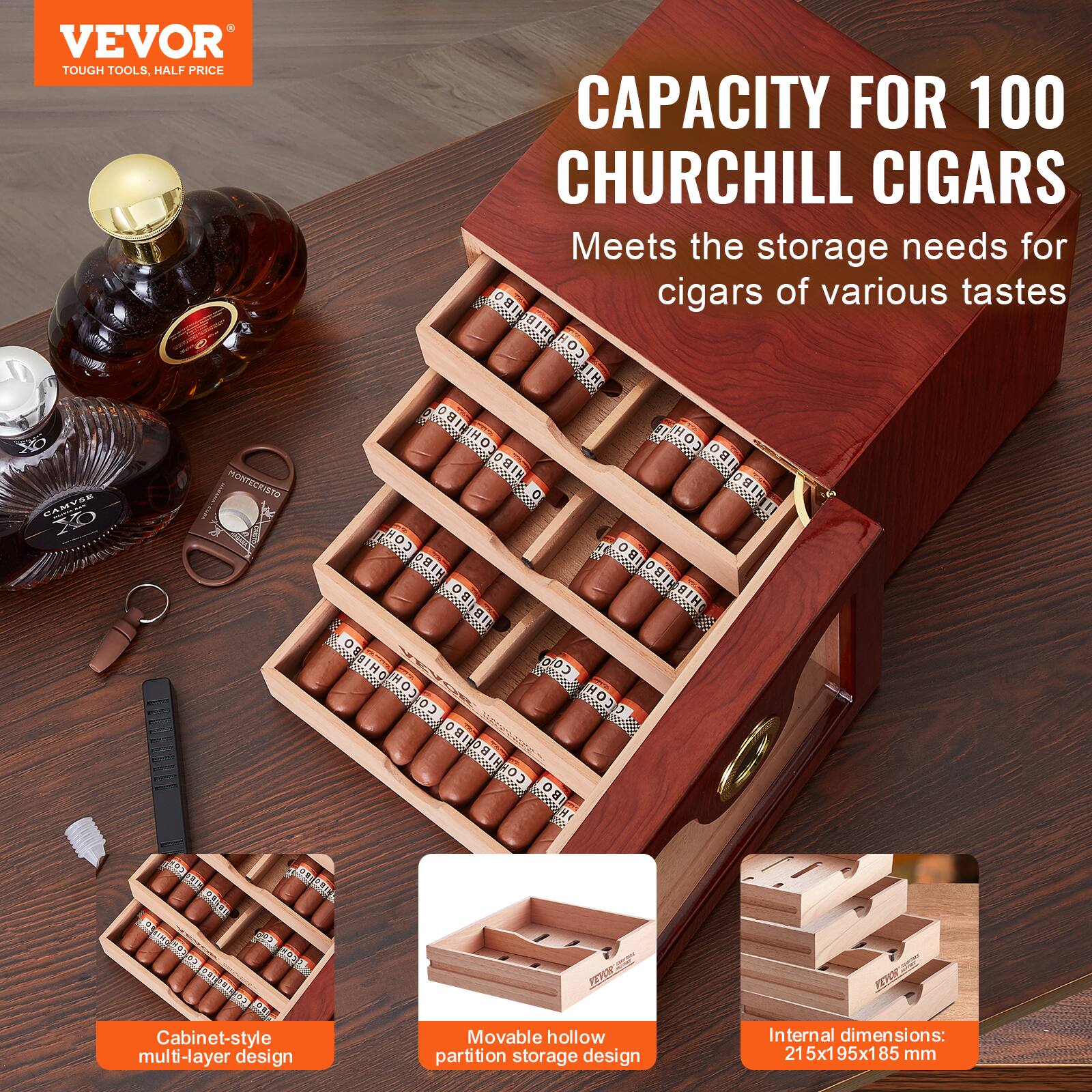 VEVOR  
TOUGH TOOLS, HALF PRICE  

CAPACITY FOR 100 CHURCHILL CIGARS  
Meets the storage needs for cigars of various tastes  

Cabinet-style multi-layer design  

Movable hollow partition storage design  

Internal dimensions: 215x195x185 mm
