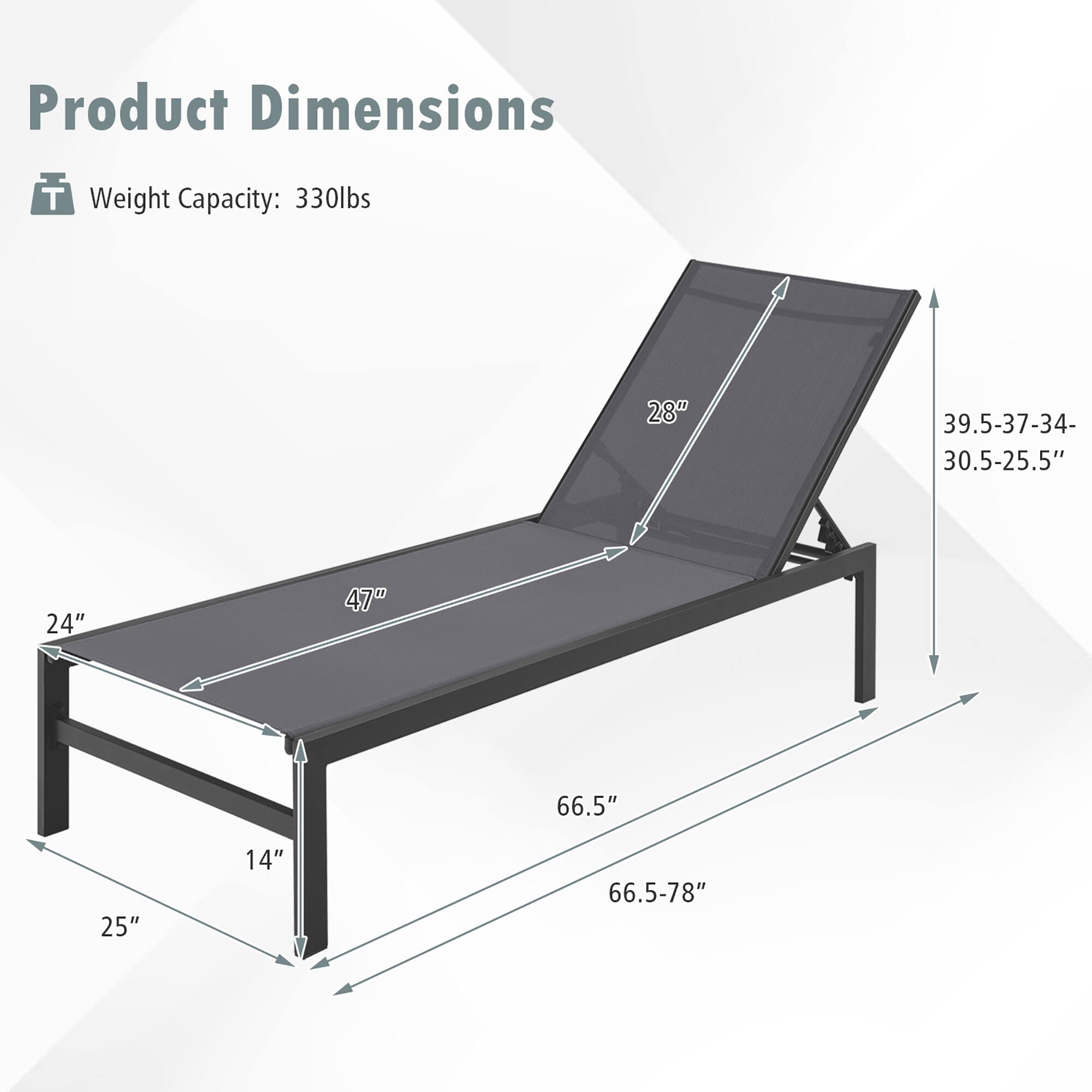 Product Dimensions
Weight Capacity: 330lbs
28"
39.5-37-34- 30.5-25.5"
24"
47"
66.5"
25"
14"
66.5-78"