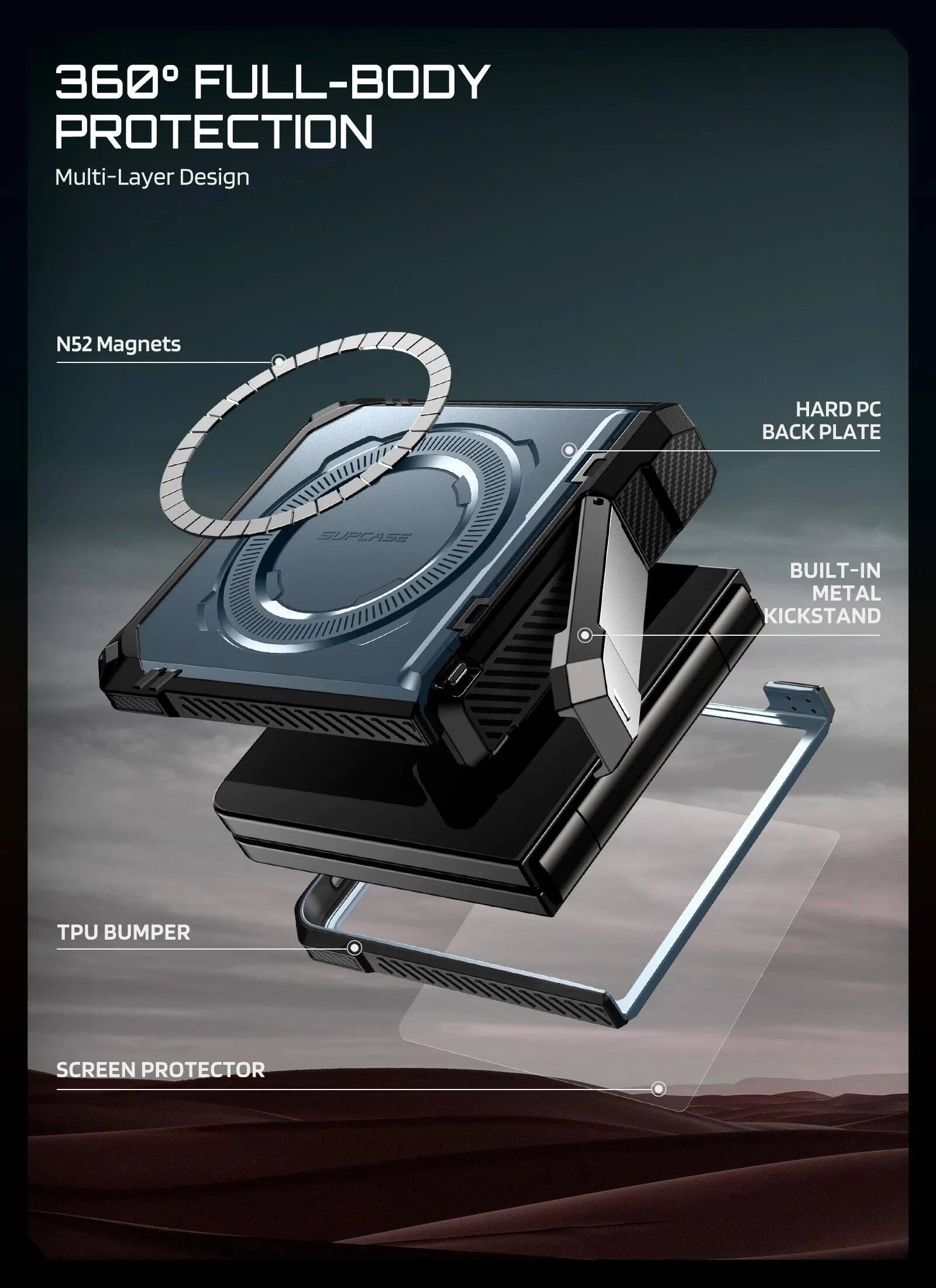360° FULL-BODY PROTECTION  
Multi-Layer Design  
N52 Magnets  
HARD PC BACK PLATE  
BUILT-IN METAL KICKSTAND  
TPU BUMPER  
SCREEN PROTECTOR