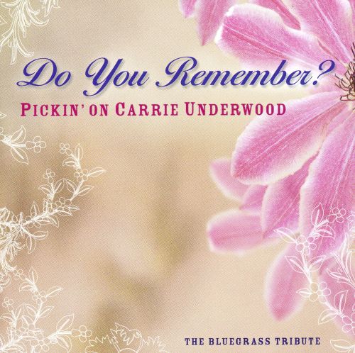  Do You Remember: Pickin on Carrie Underwood/A Bluegrass Tribute [CD]