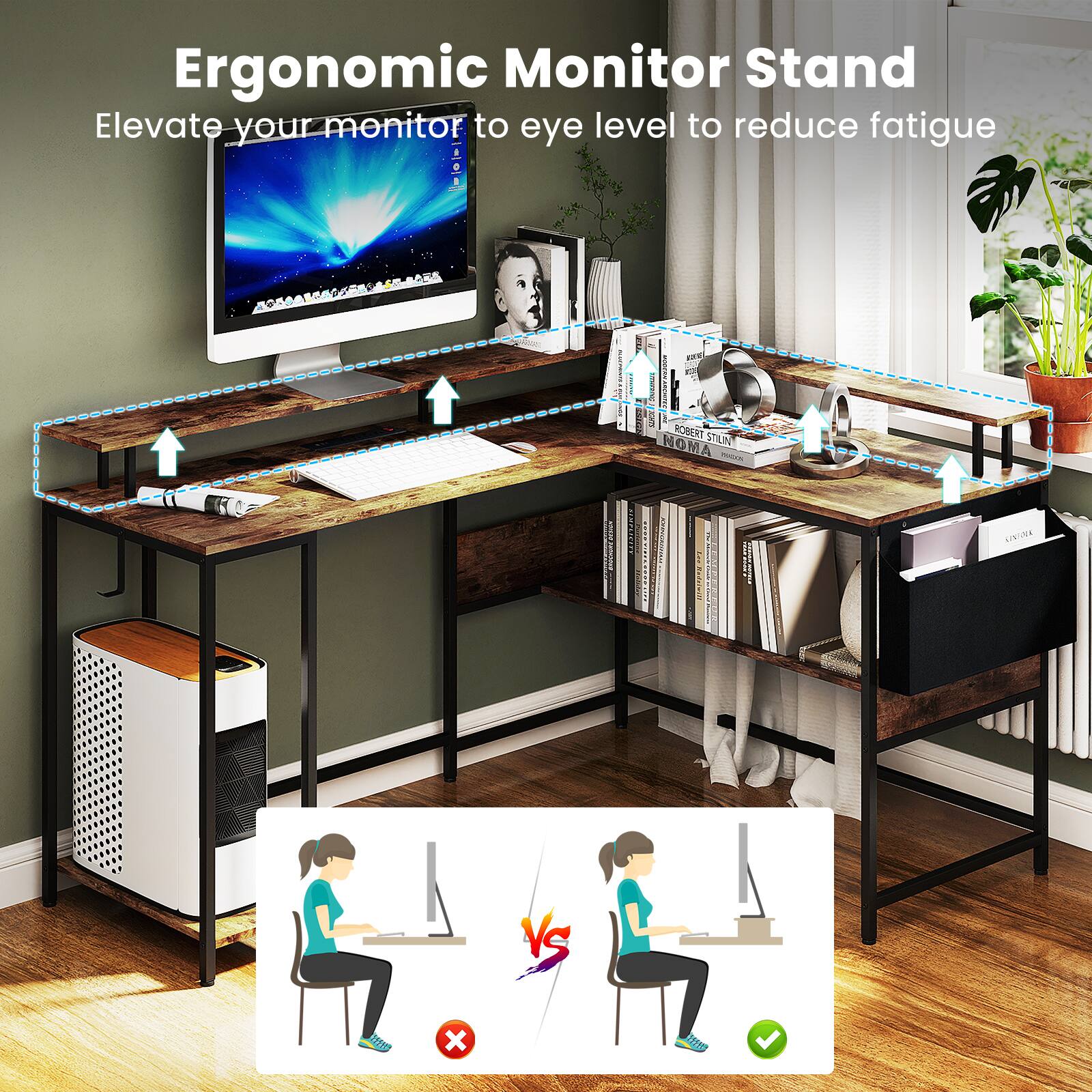 Ergonomic Monitor Stand  
Elevate your monitor to eye level to reduce fatigue