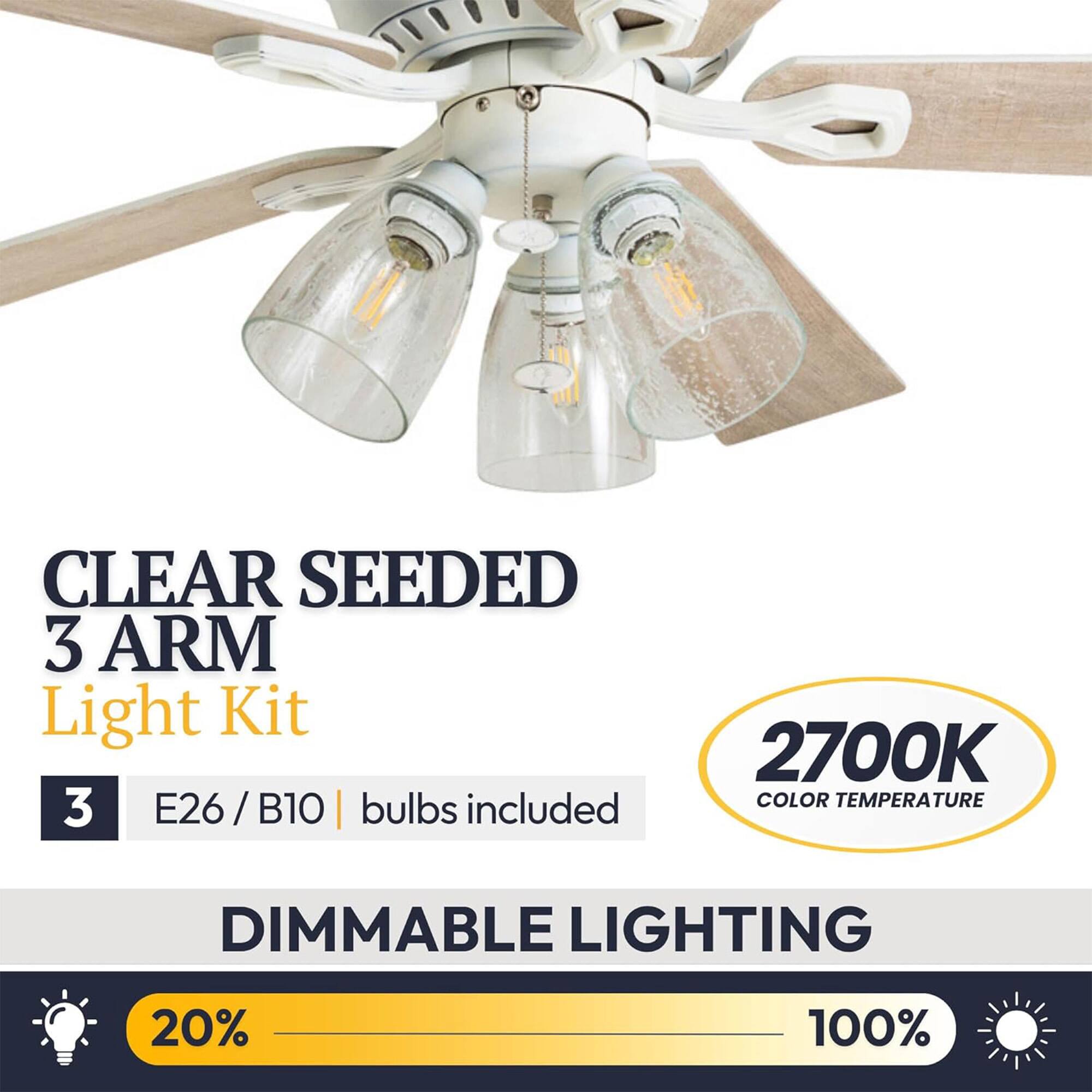 CLEAR SEEDED 3 ARM Light Kit  
3 E26/B10 bulbs included  
2700K COLOR TEMPERATURE  
DIMMABLE LIGHTING  
20% - 100%